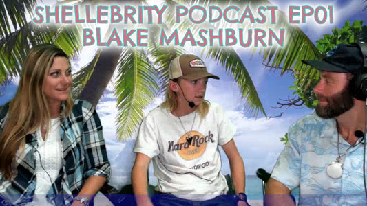 Shellebrity Podcast EP01 Beaching with Blake